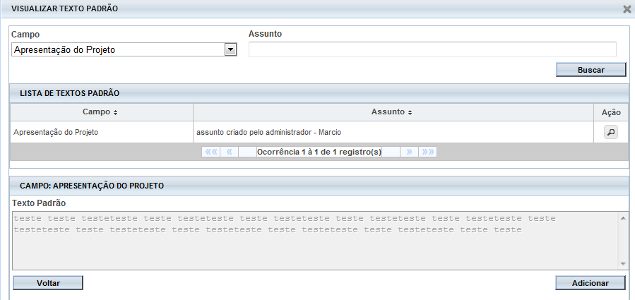 Para selecionar um texto padrão, clique em, surgirá a tela: Escolha o campo desejado para inserção do Texto Padrão e clique em <Buscar> Clique em