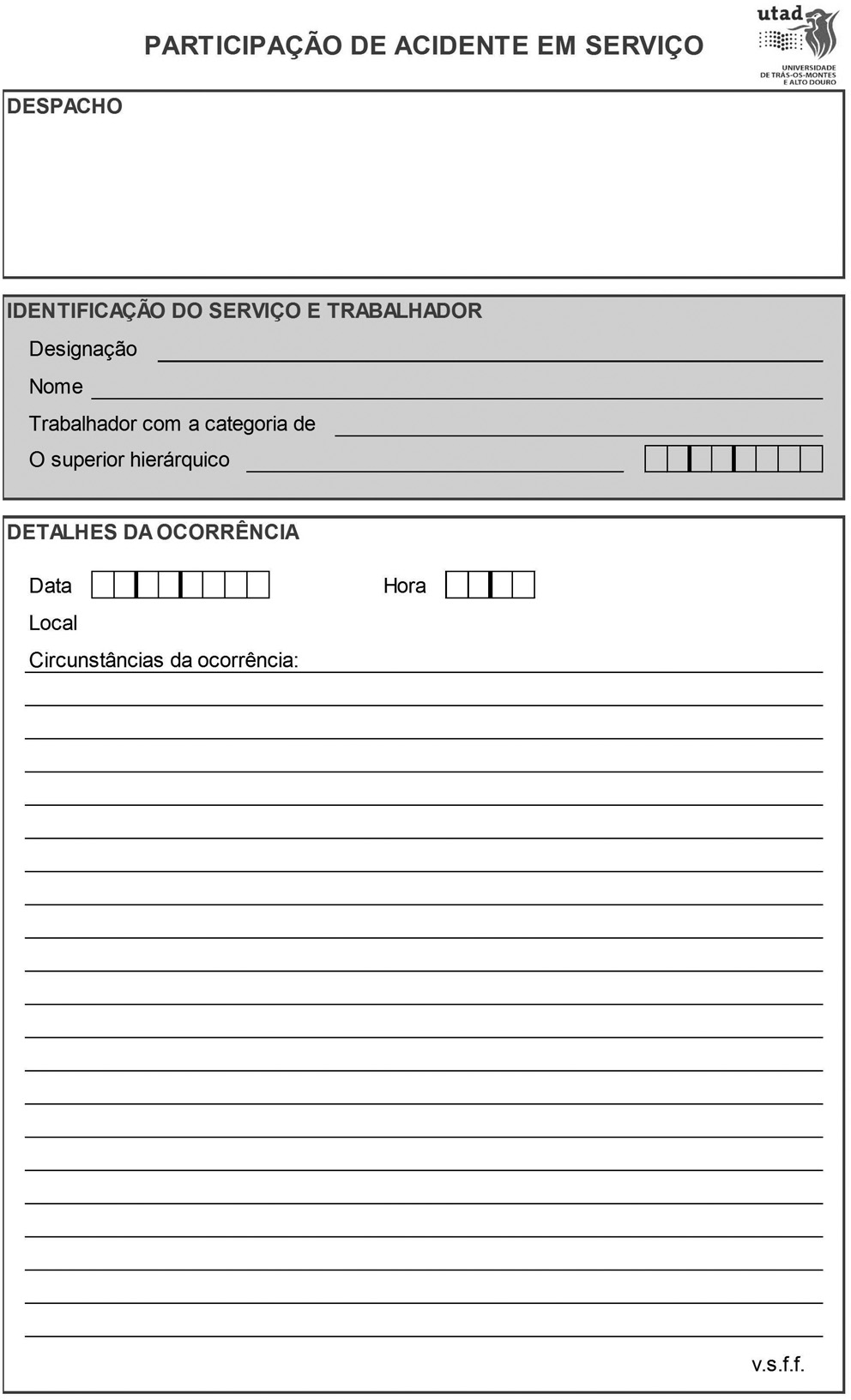 de pneus furados e a substituição de lâmpadas, fusíveis ou outros; k) Utilizar de acordo com as normas estabelecidas o sistema de aquisição de combustível; l) Preencher diariamente o Boletim Diário