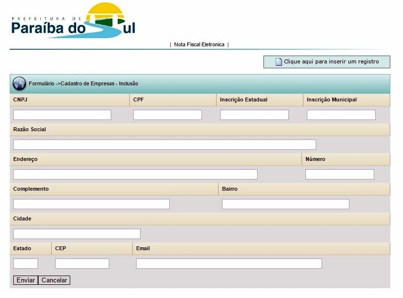 4 Formulário > Cadastro de Empresa > Inclusão Preencha todos os campos com as informações requeridas da Empresa/Tomador a ser cadastrada, em seguida clique ENVIAR.