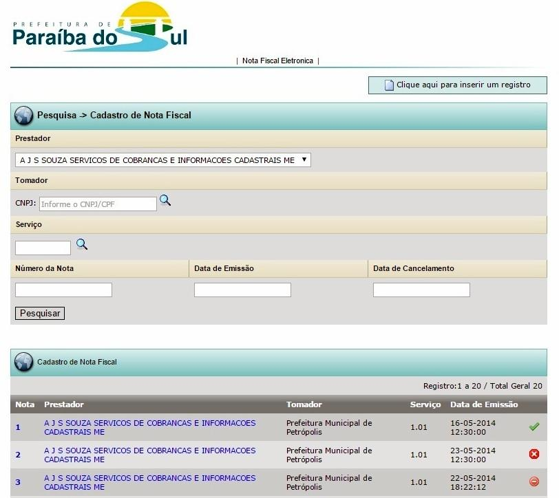 5 OPERACIONAL Pesquisa > Cadastro de Nota Fiscal Para pesquisar uma Nota Fiscal indique o tomador do serviço, informando no campo próprio o CNPJ ou escolhendo em uma lista, a partir de um clique no