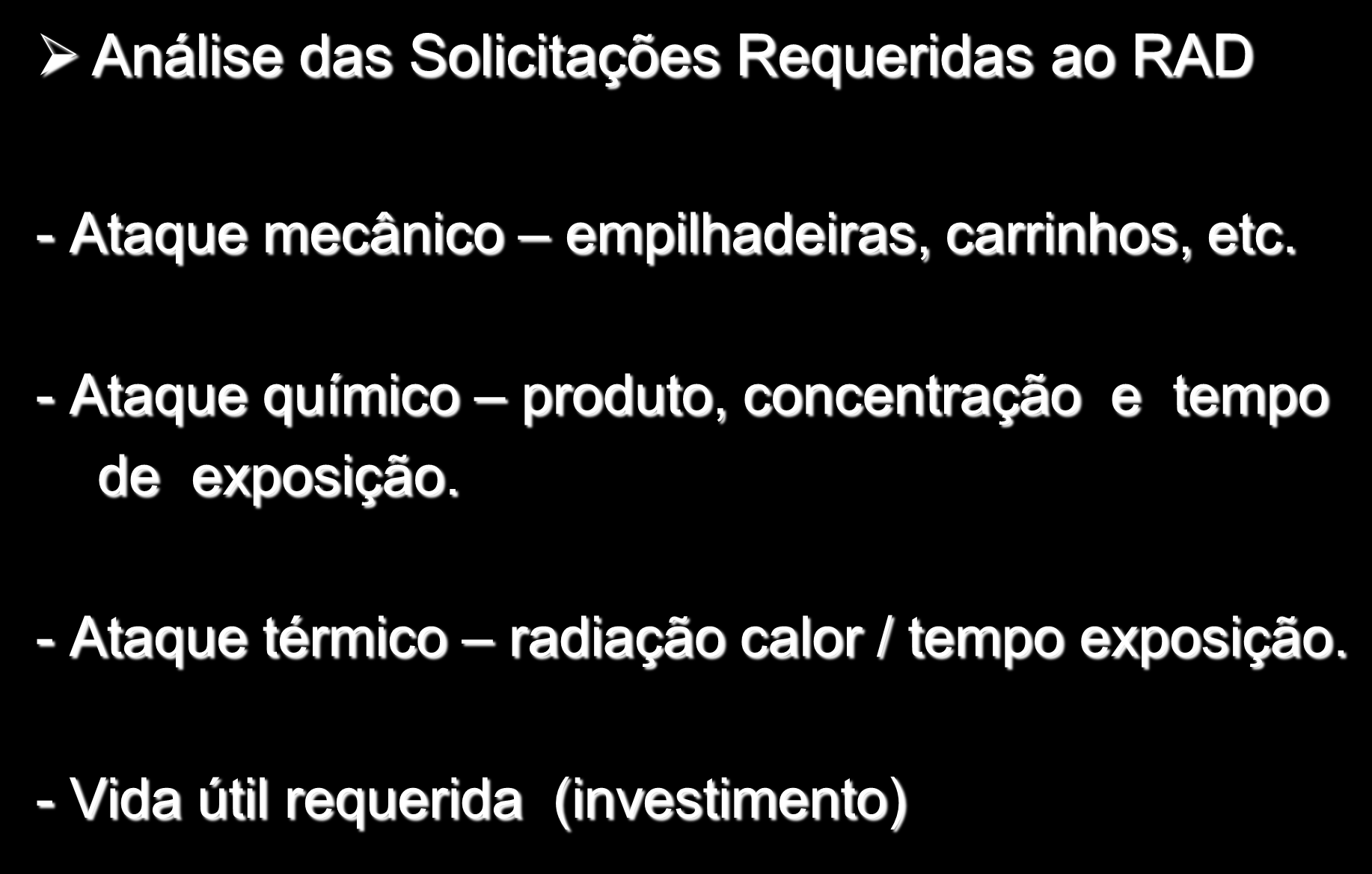 Procedimentos de execução do RAD Análise das Solicitações Requeridas ao RAD - Ataque mecânico empilhadeiras, carrinhos, etc.