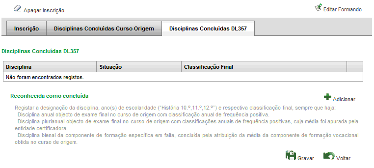 2) Preencher os campos Disciplina e respectiva Classificação Final em conformidade com as regras que aparecem no formulário e Gravar.