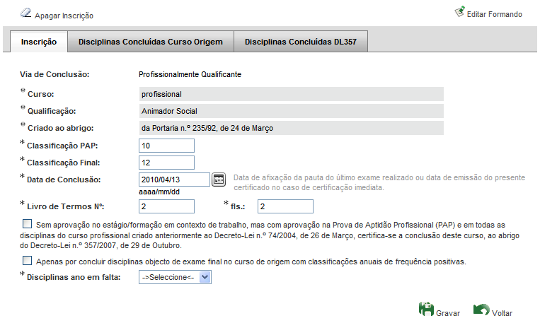 Profissional (PAP) e em todas as disciplinas do curso profissional criado anteriormente ao Decreto Lei n.