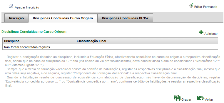 Separador Disciplinas concluídas curso origem 1) Adicionar cada disciplina concluída no curso de origem.