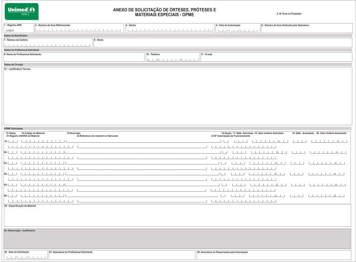 Anexo de Solicitação de Órteses, Próteses e Materiais Especiais OPME Uso: Utilizada na solicitação de autorização para utilização de órteses, próteses e materiais