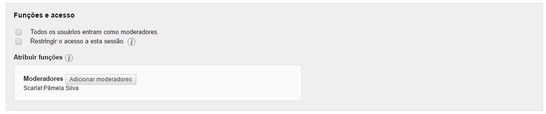 FUNÇÕES E ACESSO Todos os usuários entram como moderadores: É permitido que todos os usuários entrem na Sessão como moderadores.