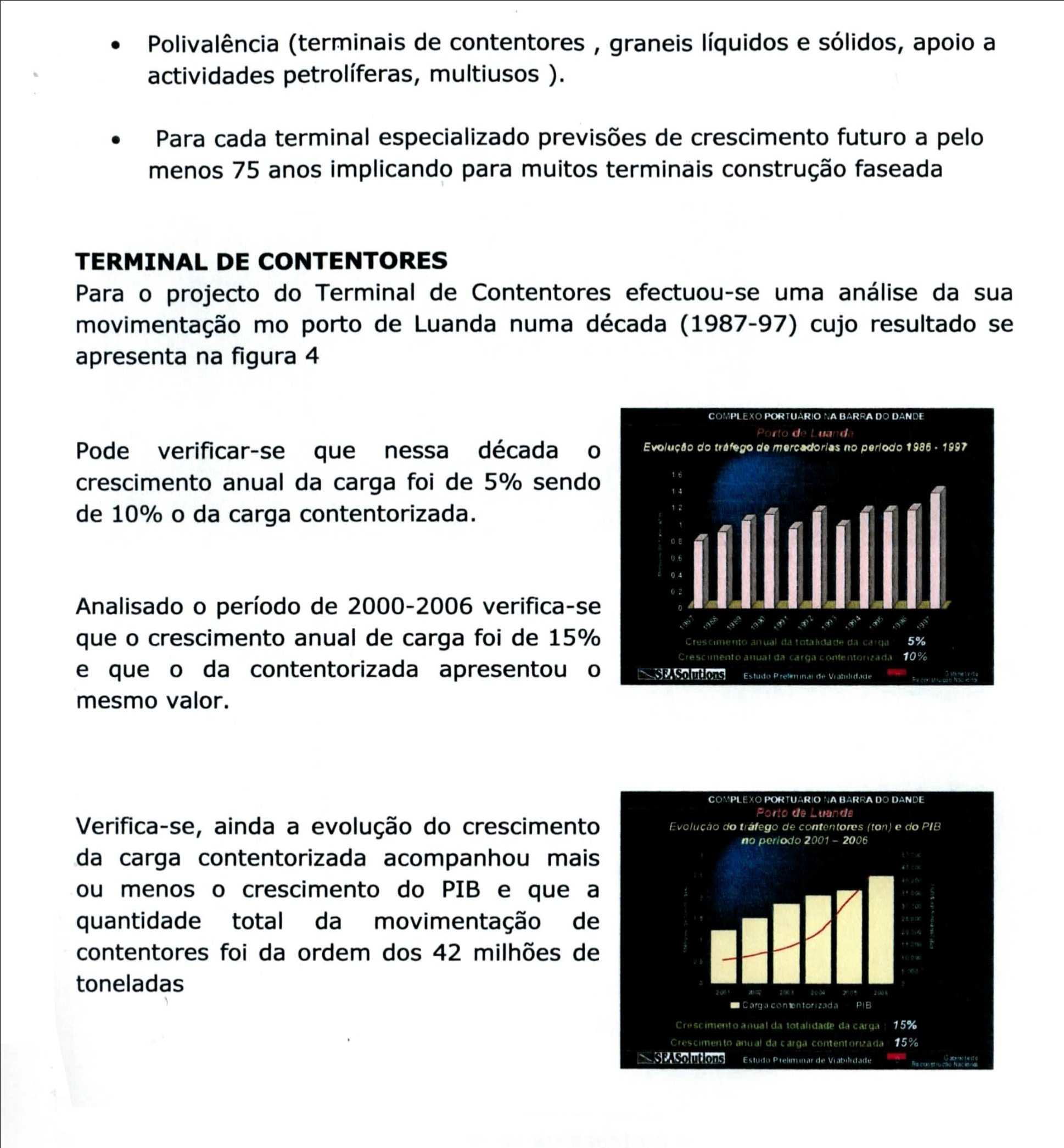 Terminais de contentores - Dimensionamento Para o projecto do Terminal de Contentores, efectuou-se uma análise da sua movimentação no porto de Luanda numa década (1987-97) O crescimento anual da