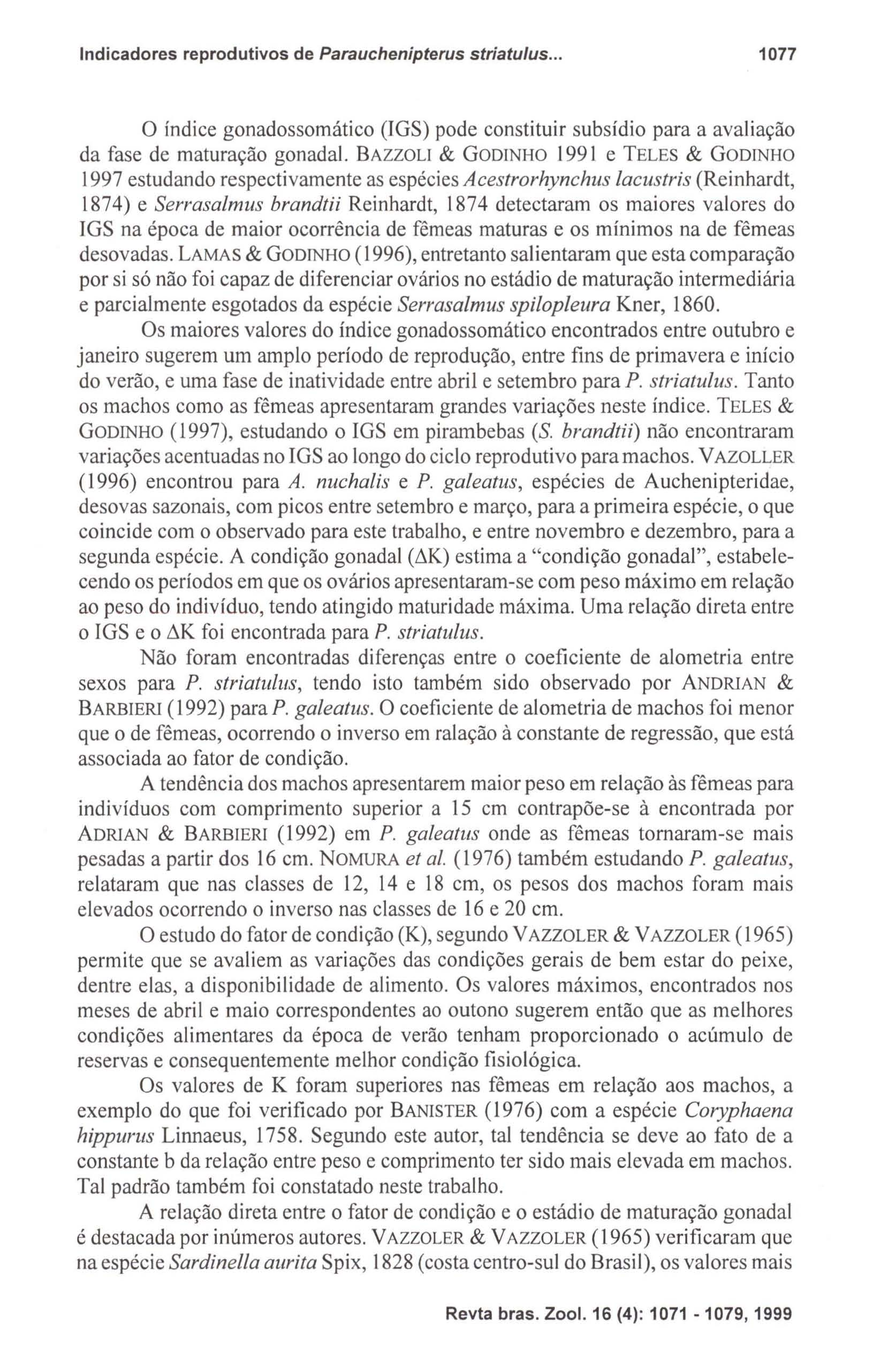 Indicadores reprodutivos de Parauchenipterus striatulus... 1077 o índice gonadossomático (IGS) pode constituir subsídio para a avaliação da fase de maturação gonadal.