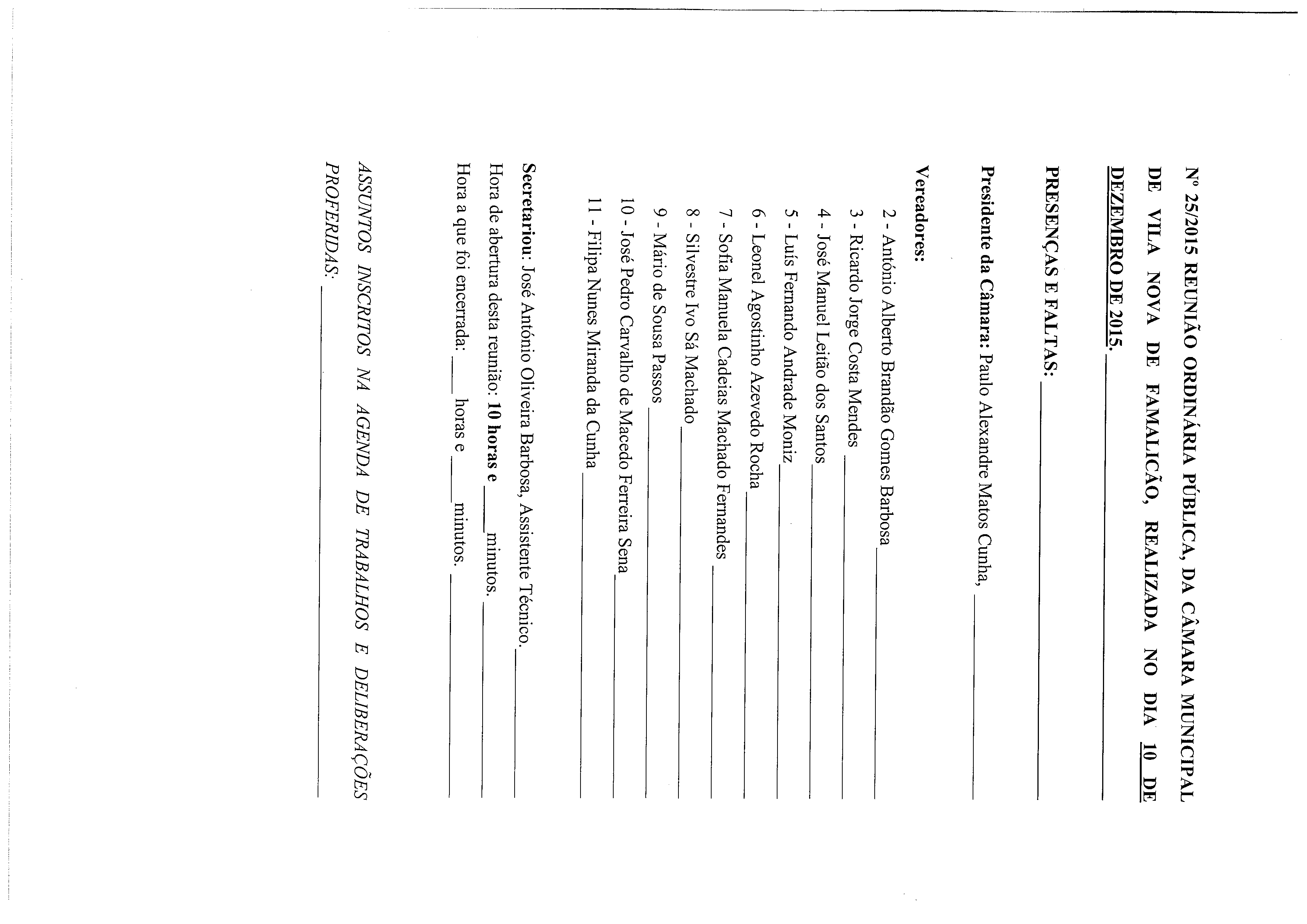 N 25/2015 REUNIÃO ORDINÁRIA PÚBLICA, DA CÂMARA MUNICIPAL DE VILA NOVA DE FAMALICÃO, REALIZADA NO DIA 10 DE DEZEMBRO DE 2015.