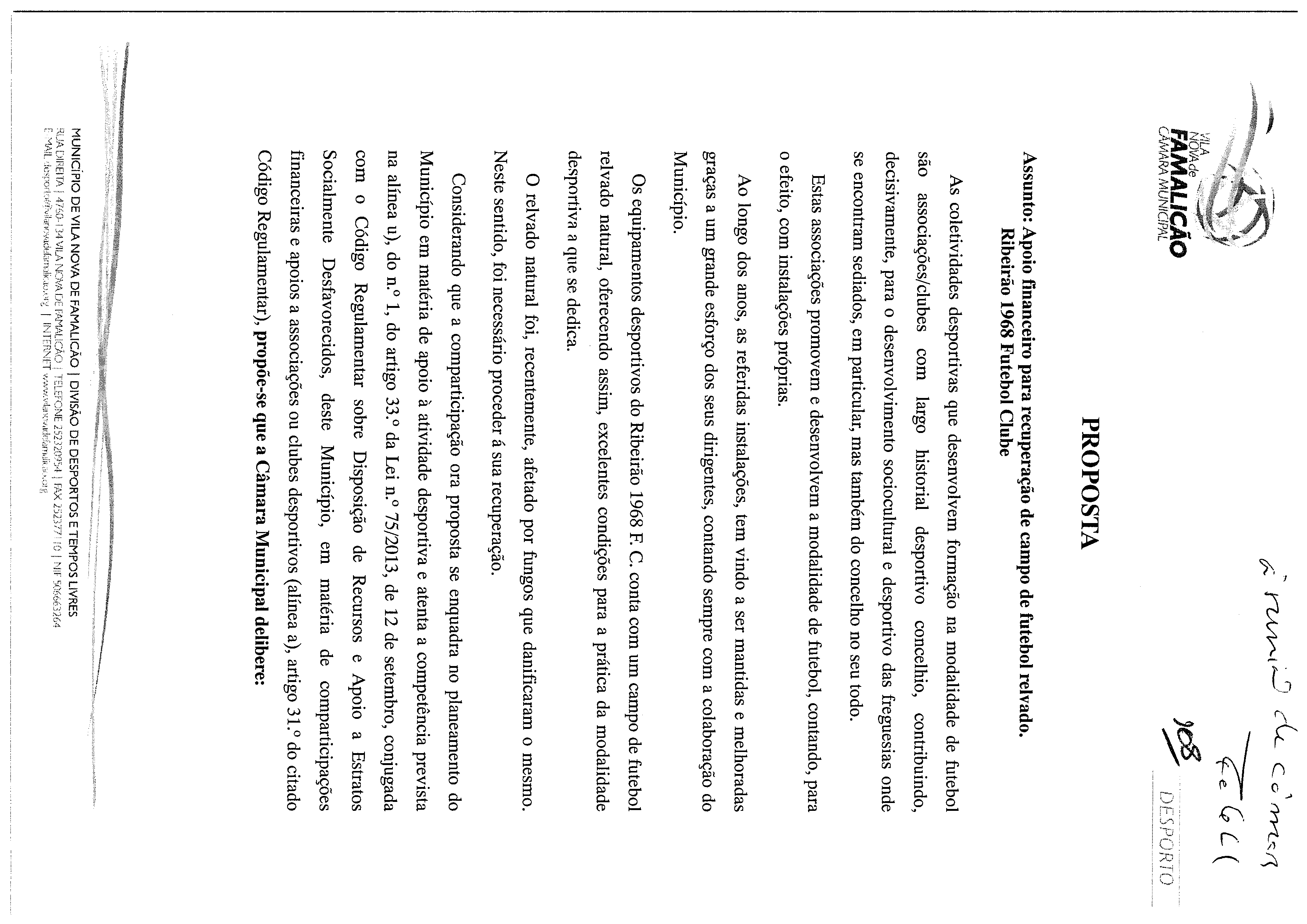 (_-~ ~;Ç ~I~/1y.~( ~ ~ E0 ~ VILA NOVAde FAMALICAO CÃMÁRA fyi.unicip/\l PROPOSTA Assunto: Apoio financeiro para recuperação de campo de futebol relvado.