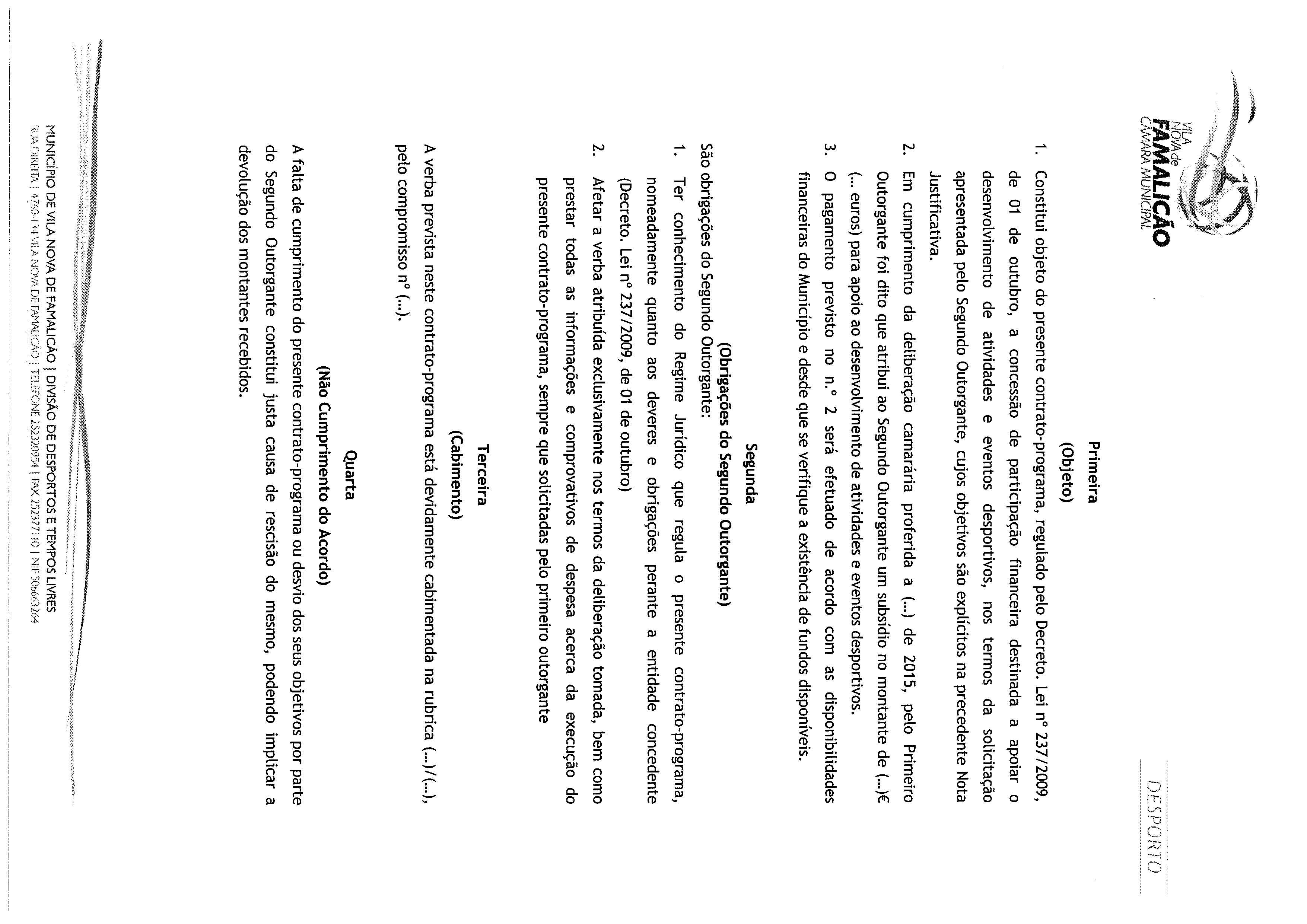 VILA NOVA de FAMALI~AO câmara MUNICIPAL..~ Primeira (Objeto) 1. Constitui objeto do presente contrato-programa, regulado pelo Decreto.