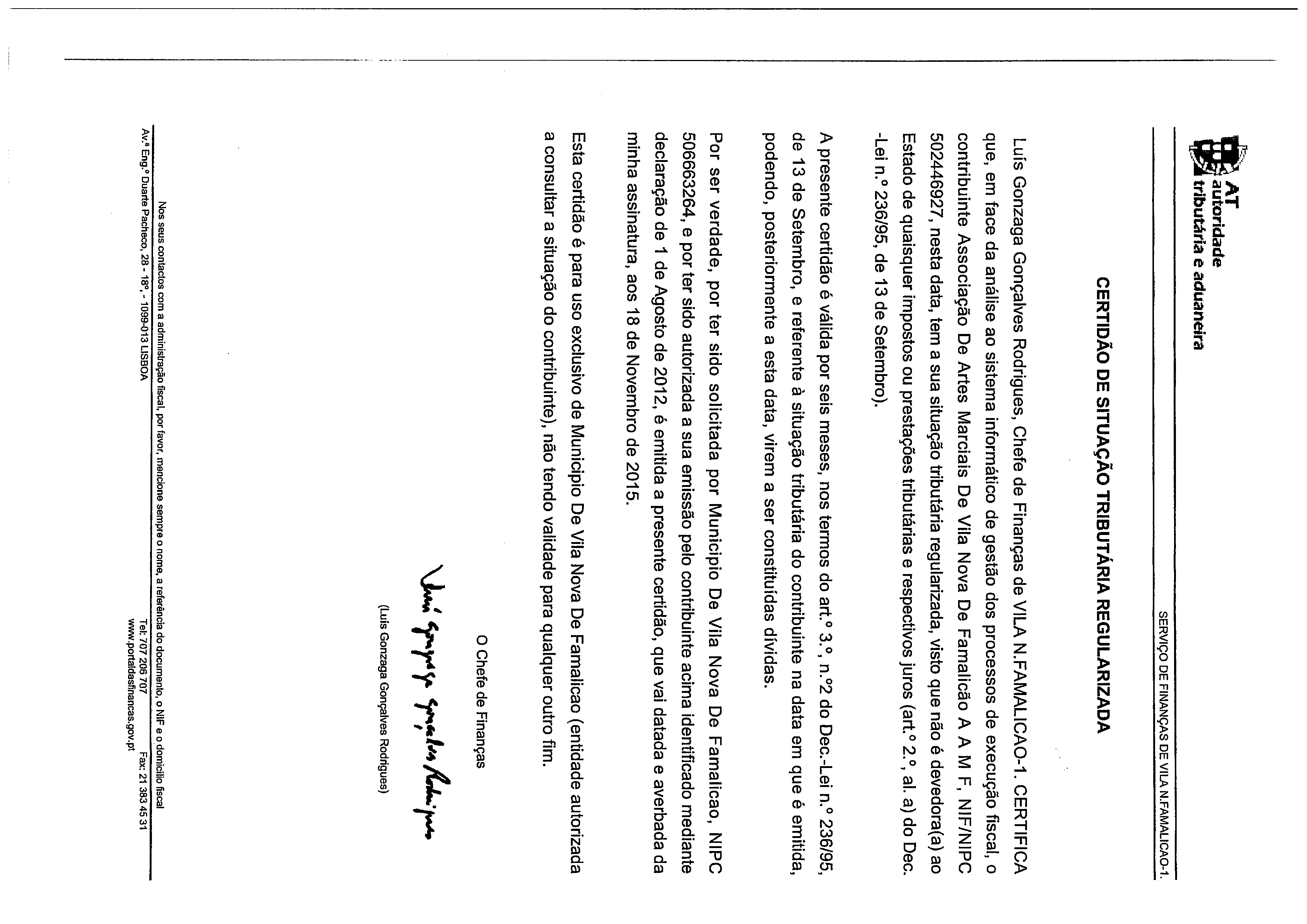 ~1 AT ~ ~iutaridade ~ tributária e aduanewa SERVIÇO DE FINANÇAS DE VILA N.FAMALICAO-1. CERTIDÃO DE SITUAÇÃO TRIBUTÁRIA REGULARIZADA Luís Gonzaga Gonçalves Rodrigues, Chefe de Finanças de VILA N.