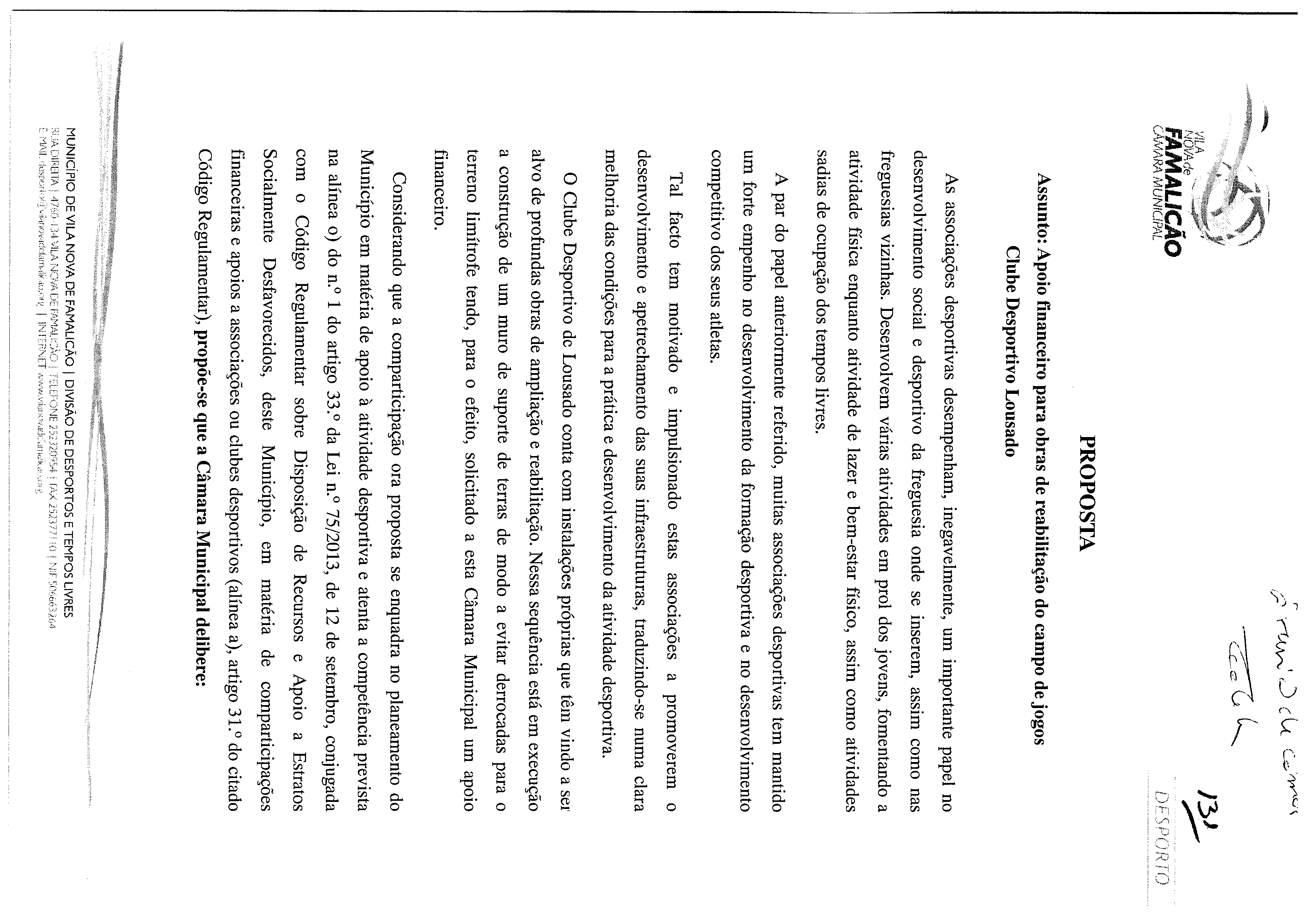 ~.) c (~ ~~ ~ ) VILA NOVA de FAMALICAO CAMARA AiUNICIF~L PROPOSTA Assunto: Apoio financeiro para obras de reabilitação do campo de jogos Clube Desportivo Lousado As associações desportivas