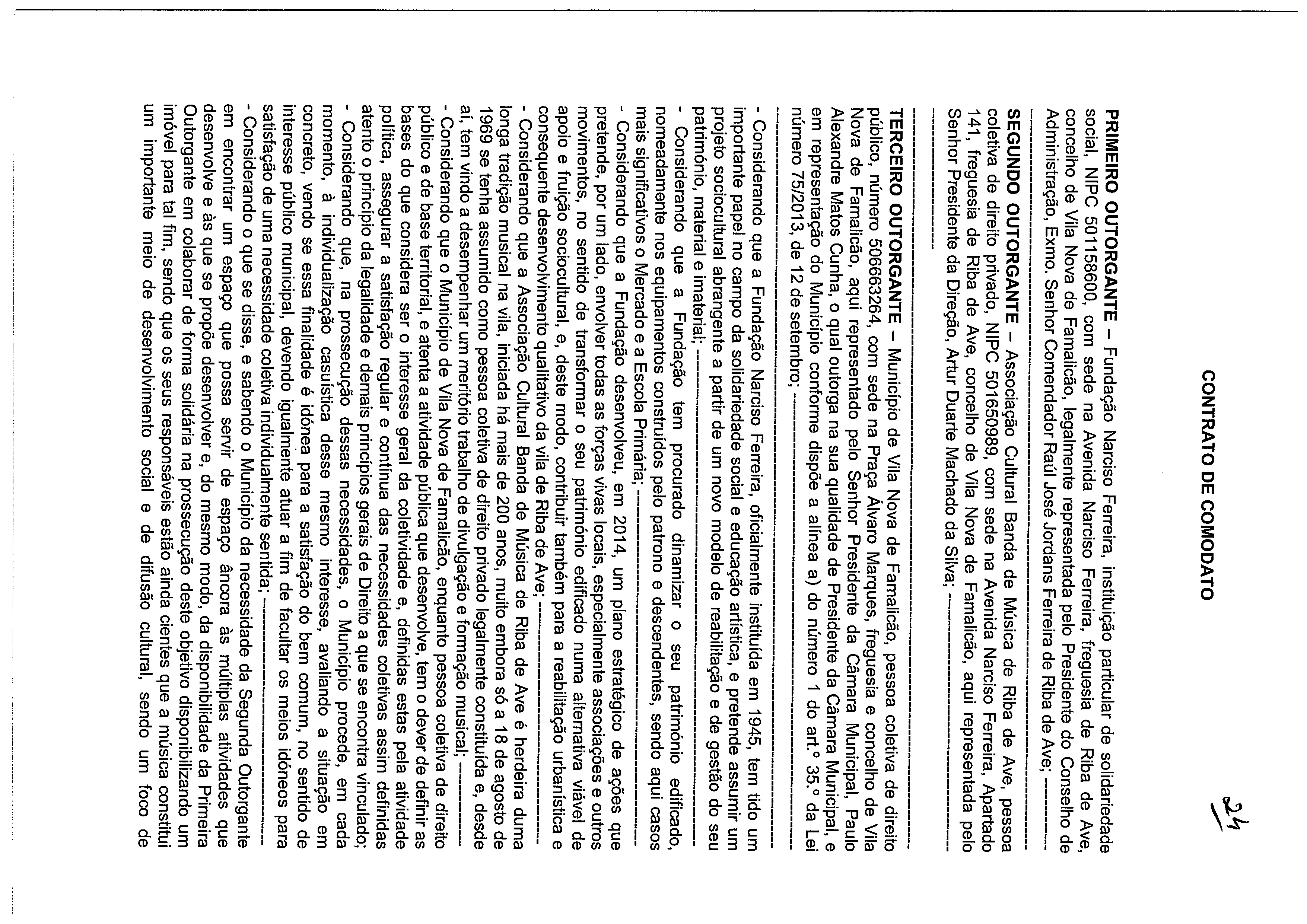 CONTRATO DE COMODATO PRIMEIRO OUTORGANTE Fundação Narciso Ferreira, instituição particular de solidariedade social, NIPC 501158600, com sede na Avenida Narciso Ferreira, freguesia de Riba de Ave,