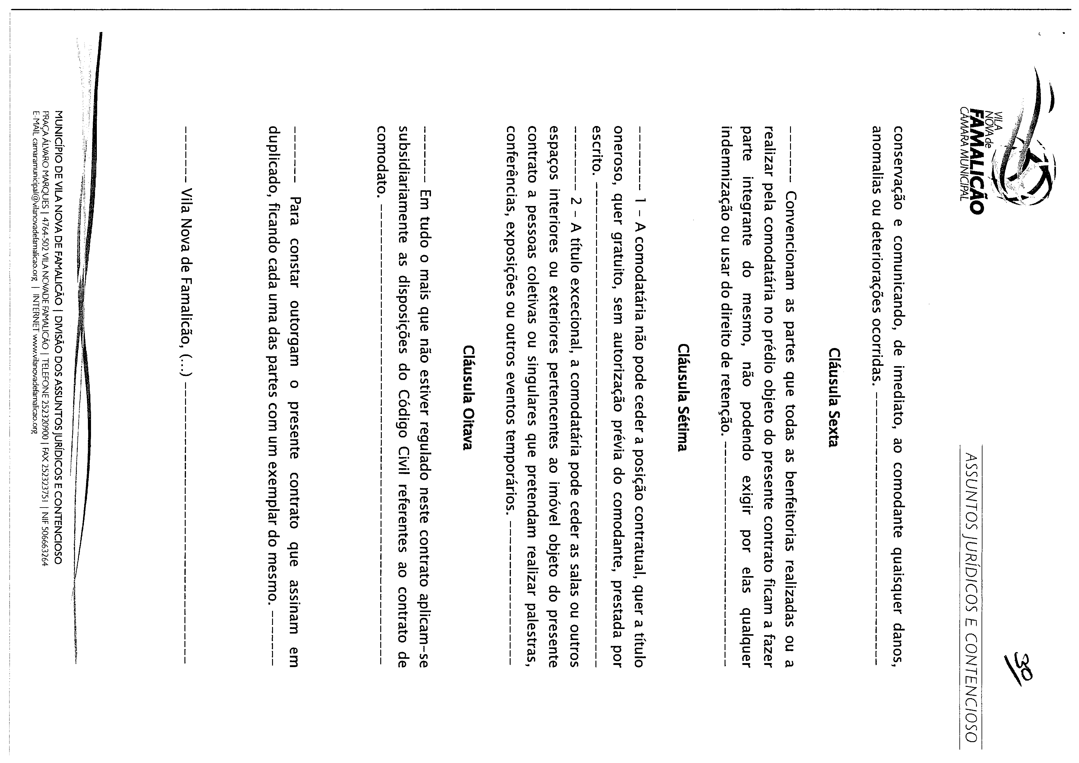 NOVAde FAMALICAO ASSUNTOS JURÍDICOS E CONTENCIOSO conservação e comunicando, de imediato, ao comodante quaisquer danos, anomalias ou deteriorações ocorridas.