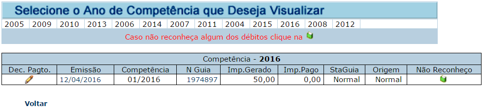 Constarão todos os boletos gerados na competência indicada. O sistema apresentará a (s) guia (s) conforme a competência selecionada. Utilize para indicar a forma de pagamento realizada.