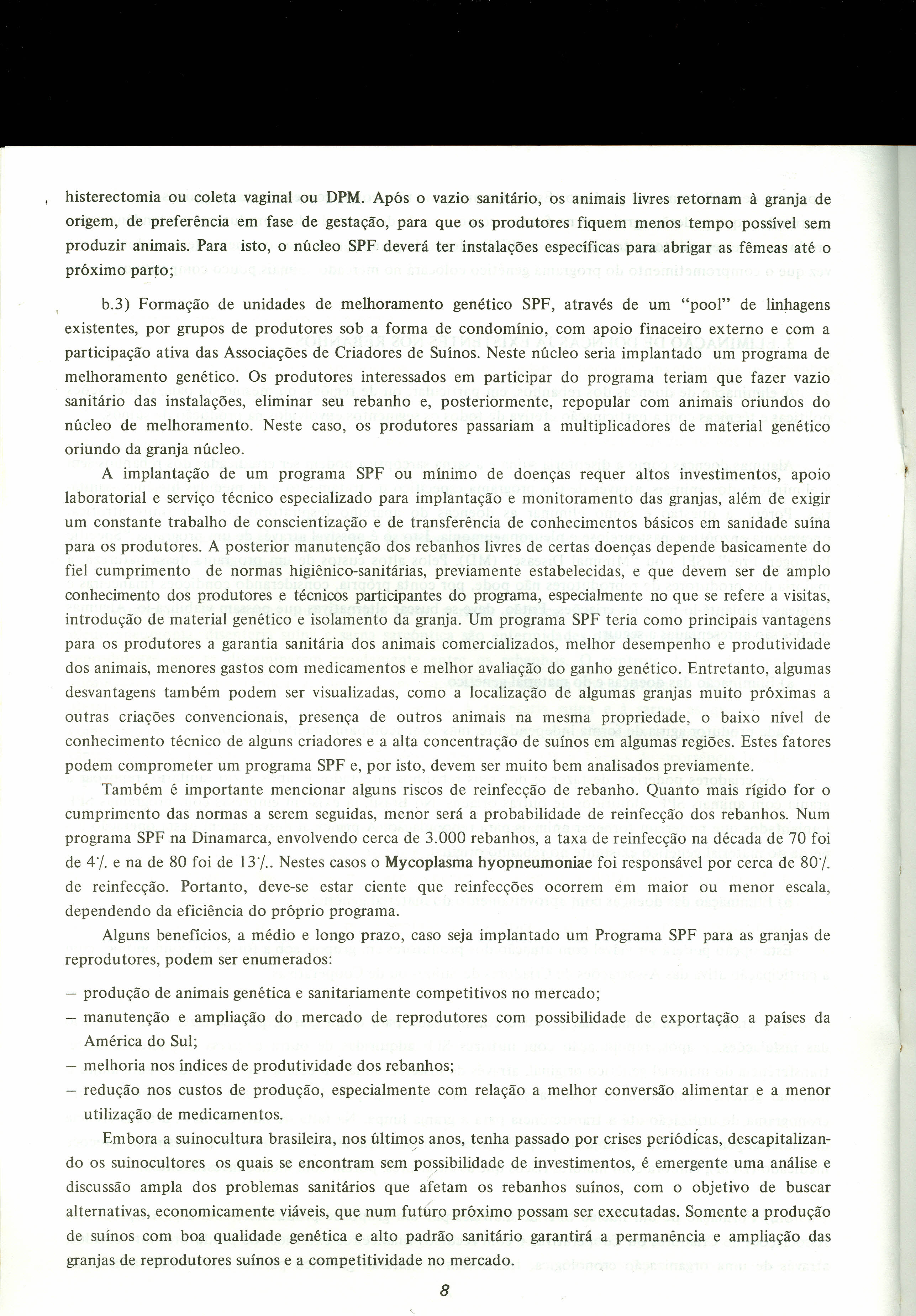 histerectomia origem, ou coleta vaginal ou DPM. Após o vazio sanitário, de preferência em fase de gestação, produzir animais. Para próximo parto; b.3) Formação existentes, genético.