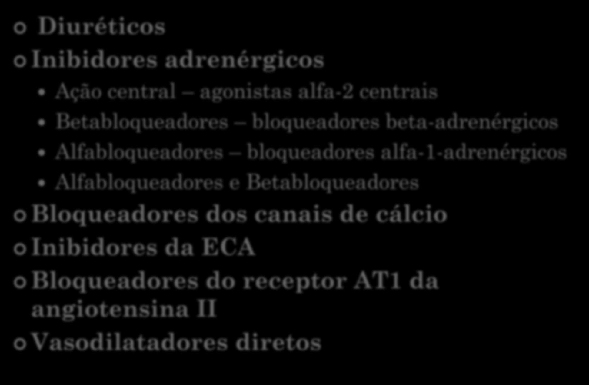 CLASSES DE ANTI-HIPERTENSIVOS PARA USO CLÍNICO Diuréticos Inibidores adrenérgicos Ação central agonistas alfa-2 centrais Betabloqueadores bloqueadores beta-adrenérgicos Alfabloqueadores