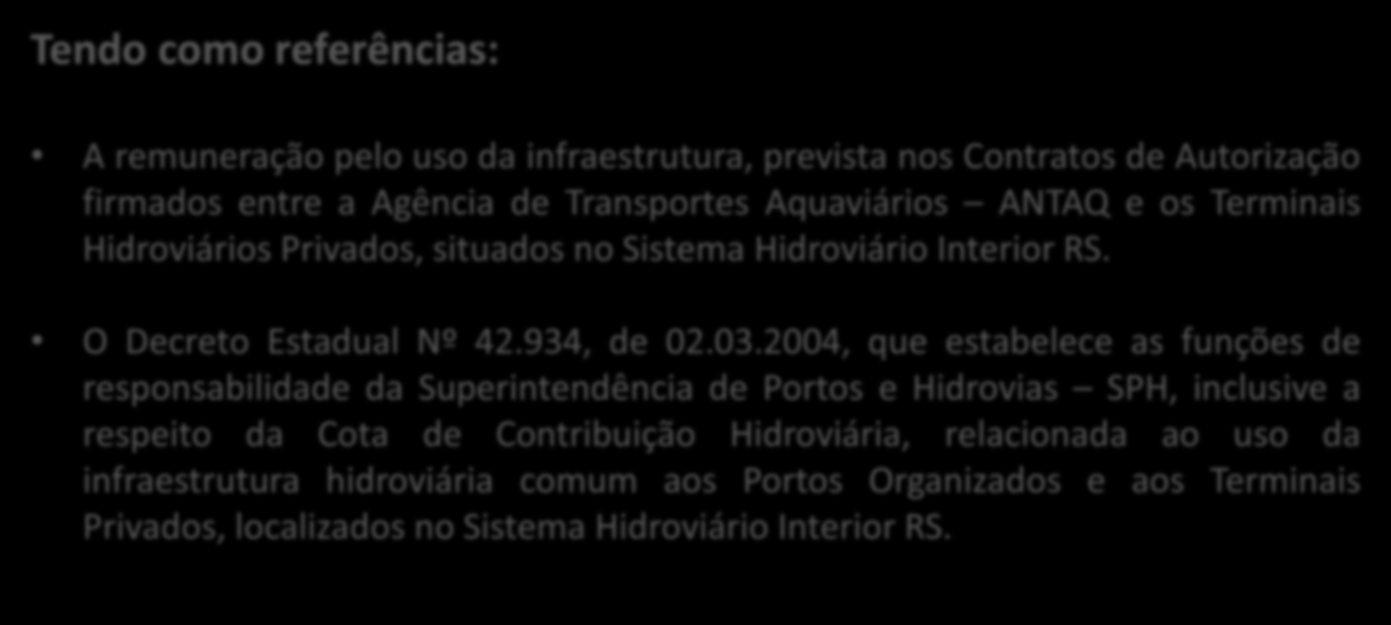 07/12/2016 6 O projeto Fundo Hidrovias RS Tendo como referências: A remuneração pelo uso da infraestrutura, prevista nos Contratos de Autorização firmados entre a Agência de Transportes Aquaviários