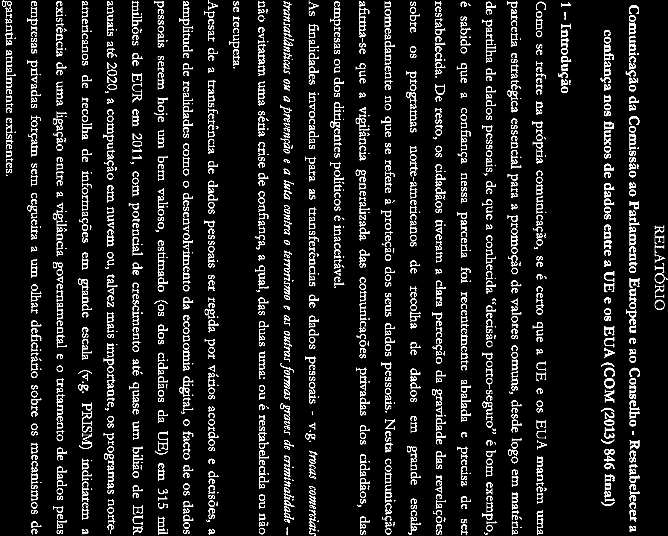 v.g. E ElE li 11111* E E III III E iii insi H;iii 74SSEMBLEIA DA EPÚBL1cA COMISSÃO DE ASSUNTOS CONSTITUCIONAIS, DIREITOS, LIBERDADES E GARANTIAS RELATÓRIO Comunicação da Comissão ao Parlamento