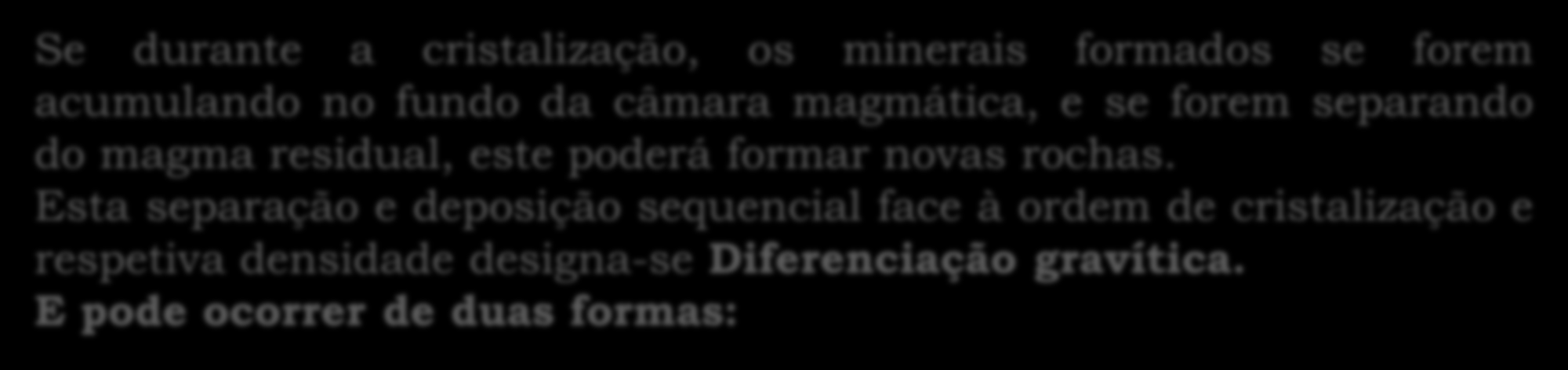 Esta separação e deposição sequencial face à ordem de cristalização e