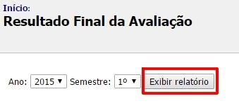 Figura 11 Link para Acompanhamento da Avaliação dos Docentes Passo 2 Na próxima página o professor deve então selecionar o ano e o semestre que deseja visualizar e clicar em Exibir