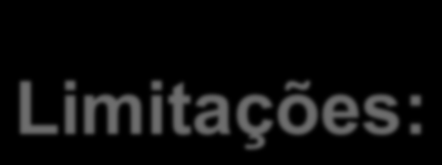 destrutivo (depende do tamanho da impressão final e do uso do componente) Limitações: Ø Não é aplicável em peças muito finas e em