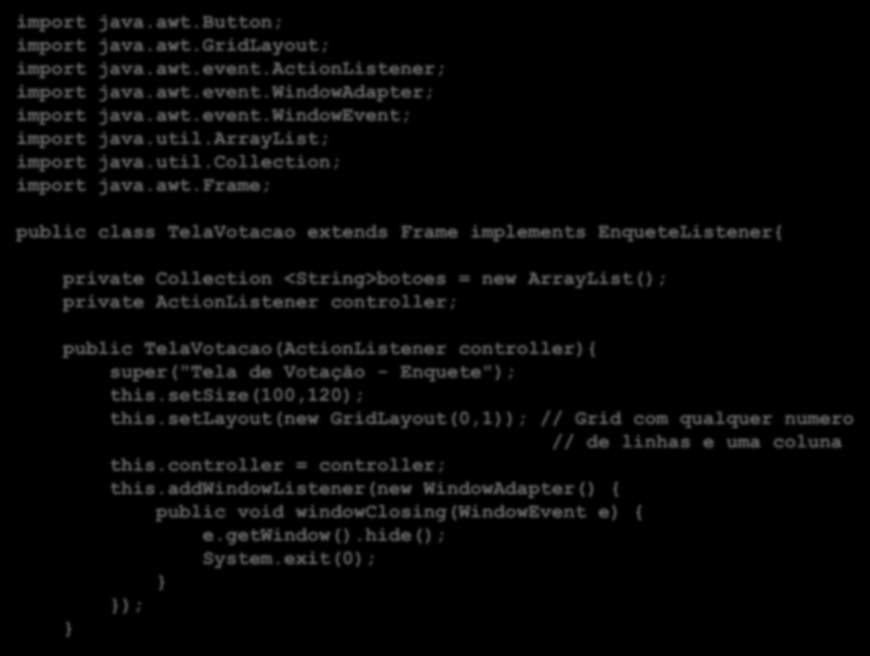 import java.awt.button; import java.awt.gridlayout; import java.awt.event.actionlistener; import java.awt.event.windowadapter; import java.awt.event.windowevent; import java.util.