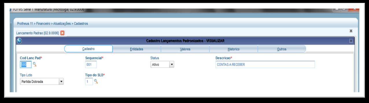 1.5 Lançamento Padrão Aba Cadastro - Exemplo Os campos preenchidos da Aba Cadastro são: Código do Lançamento Padrão: informa o código do processo do sistema que deseja configurar o lançamento