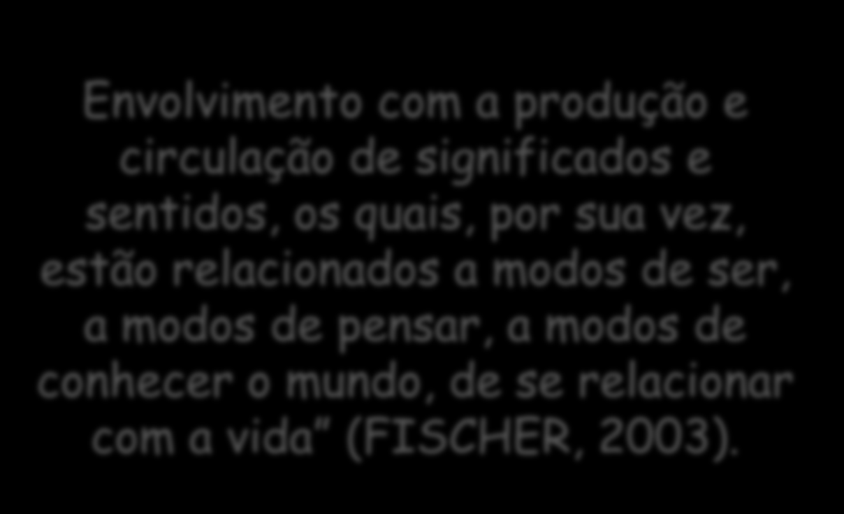 estão relacionados a modos de ser, a modos de pensar, a modos