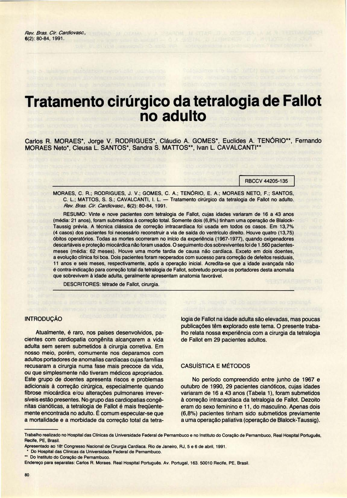 Rev. Bras. Cir. Cardiovasc., 6(2): 80-84, 99. Tratamento cirúrgico da tetralogia de Fallot no ad~lto Carlos R. MORAES*, Jorge V. RODRIGUES*, Cláudio A. GOMES*, Euclides A.