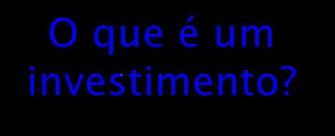 É um input econômico em qualquer atividade para obter um output (saída) agregada; Meios de