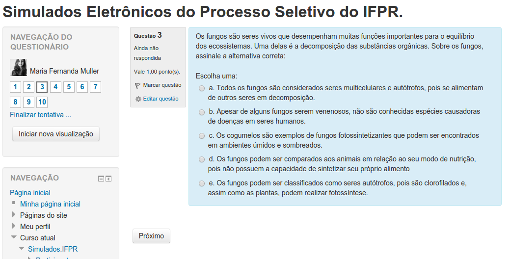 No AVA, utilizando o recurso de questionários foram cadastradas as questões de matemática, ciências, português, estudos sociais, geografia e história dos processos seletivos anteriores para