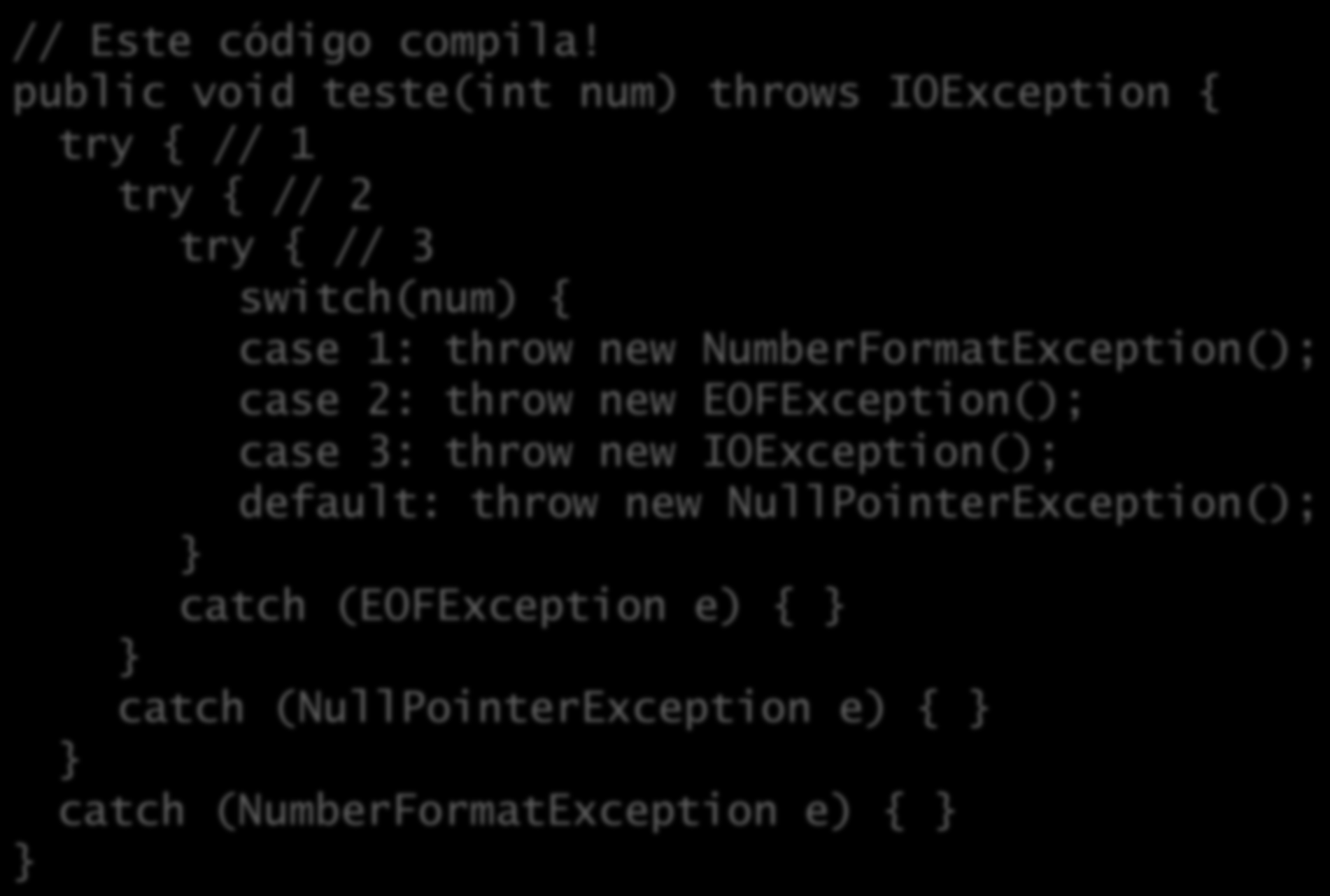Propagação para fora do método // Este código compila!