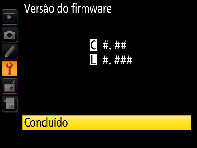 2 Verifique a versão atual do firmware da câmera Os menus exibidos em sua câmera podem ser diferentes dos que são mostrados aqui. 1 Ligue a câmera. 2 Pressione MENU para exibir os menus.