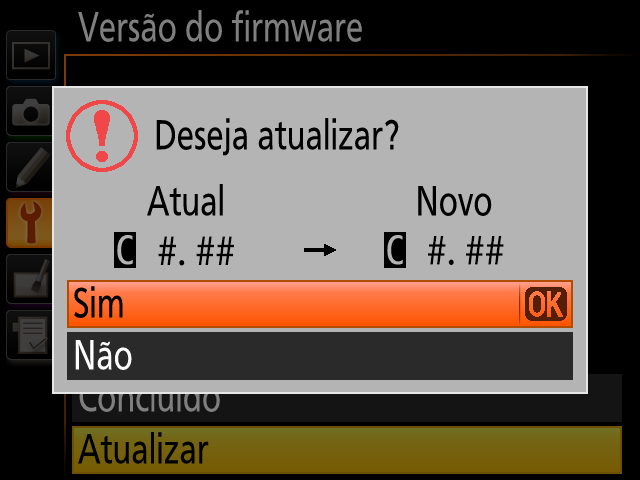 5 A atual versão do firmware será exibida. Destaque Atualizar e pressione OK. 6 Uma caixa de diálogo de atualização de firmware será exibida. Selecione Sim. 7 A 8 Confirme atualização será iniciada.