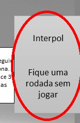 Figura 11: INTERPOL (tabuleiro) Movimento das equipes A equipe escolhe a direção que achar melhor.