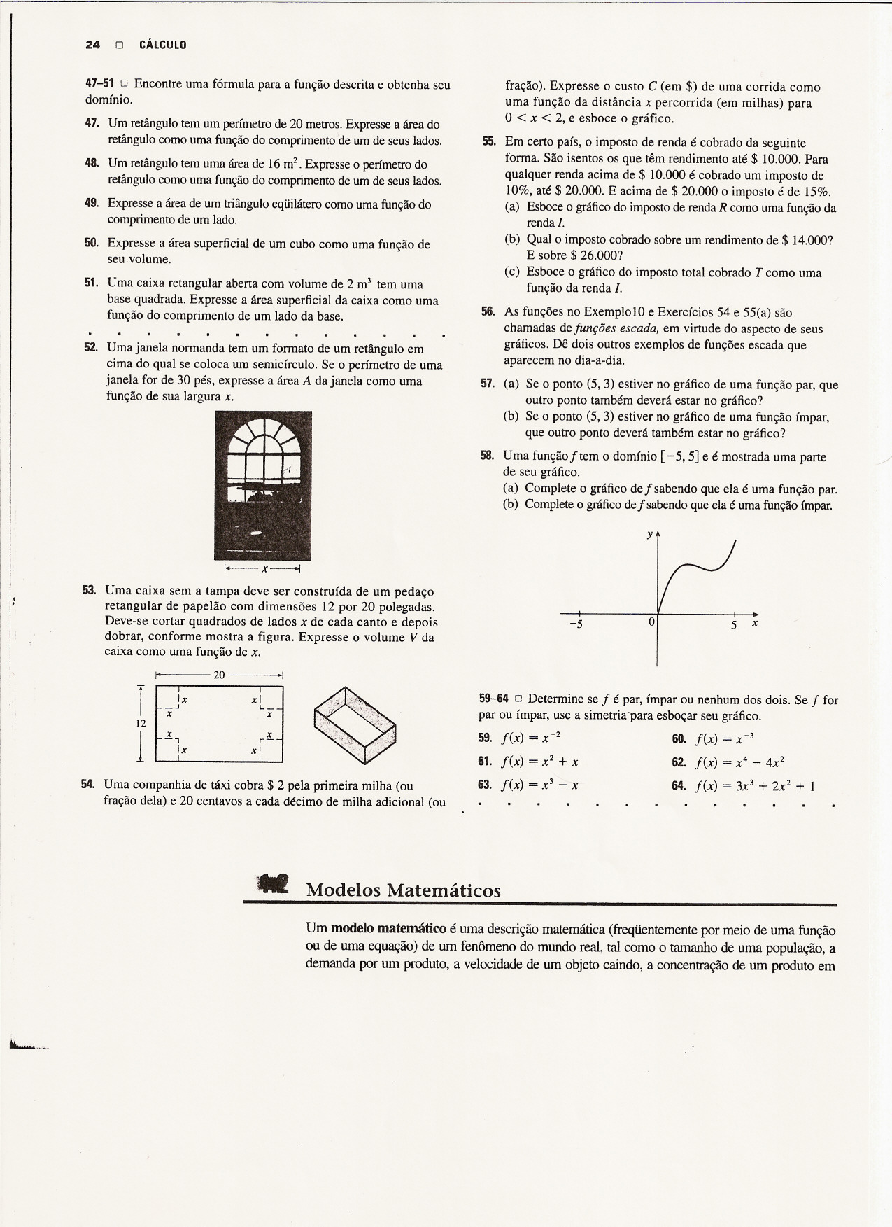 24 O CÁLCULO 12 47-51 Encntre uma fórmula para a funçã descrita e btenha seu dmíni. 47. Um retângul tem um perímetr de 20 metrs. Epresse a área d retângul cm uma funçã d cmpriment de um de seus lads.