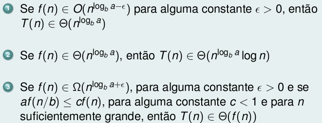 Teorema Mestre Exemplo T(n) = 3T(n/4) + n log(n) A = 3 B =