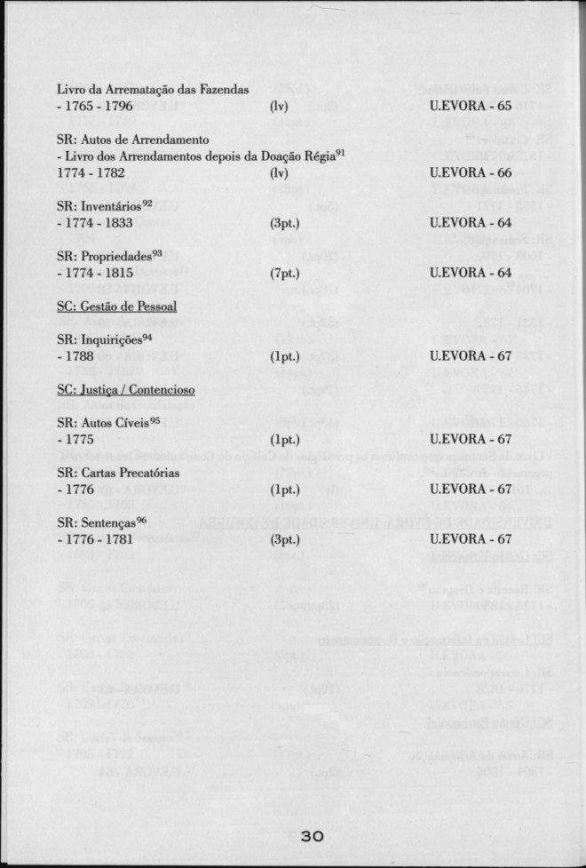 Livro da Arrematação das Fazendas -1765-1796 (lv) SR: Autos de Arrendamento - Livro dos Arrendamentos depois da Doação Régia 91 1774-1782 (lv) U.EVORA - 65 U.
