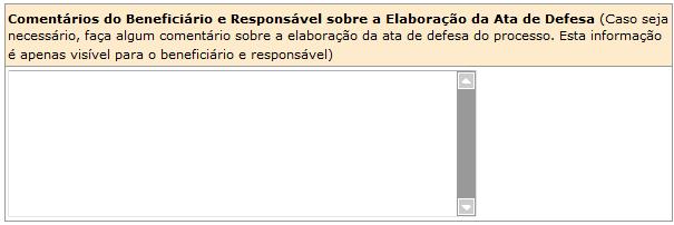 Comentários do Beneficiário e Responsável sobre a Elaboração da Ata de Defesa: nesta seção, o Beneficiário e o Responsável podem trocar comentários entre si durante a elaboração do relatório.