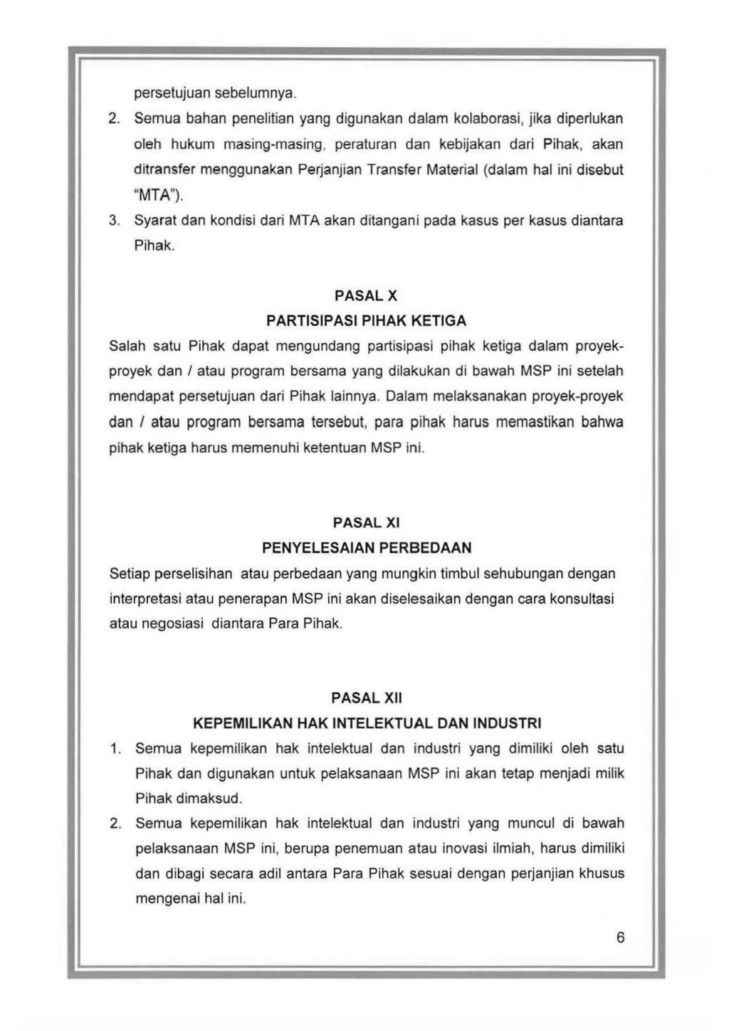 persetujuan sebelumnya. 2. Semua bahan penelitian yang digunakan dalam kolaborasi, jika diperlukan oleh hukum masing-masing. peraturan dan kebijakan dari Pihak.