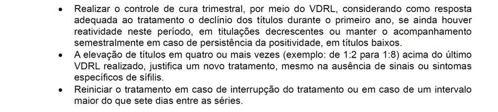 Realizar o controle de cura mensal por meio do VDRL, considerando resposta adequada ao tratamento o declínio dos títulos.