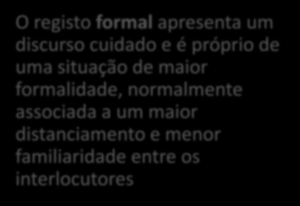 situação de maior formalidade, normalmente