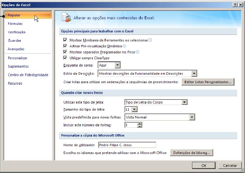 Neste capítulo vamos conhecer as opções de personalização mais importantes. 1. Clica no Botão do Office 2.