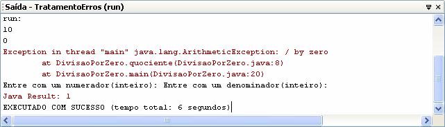 Tratamento de Exceções - Java Supondo uma entrada com 0 (zero) no denominador, vejamos