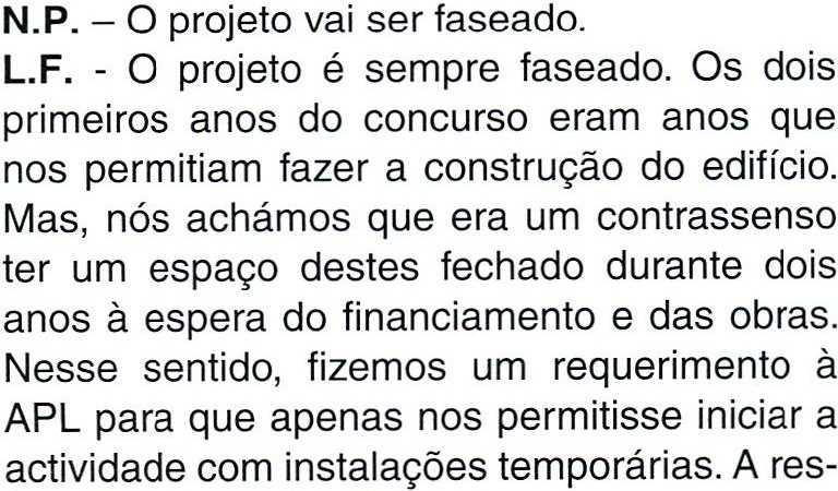 é sempre faseado Os dois primeiros anos do concurso eram anos que nos permitiam fazer a construção do