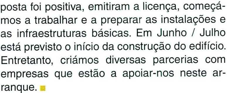 a trabalhar e a preparar as instalações e as infraestruturas básicas Em Junho Julho está previsto o