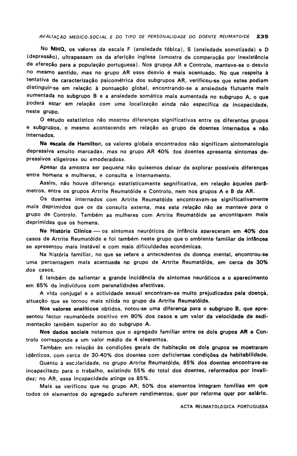 AVALIAÇÃO MEDICO-SOCIAL E 00 TIPO DE PERSONALIDADE 00 DOENTE REUMATÓIDE 235 No MHQ, os valores da escala F (ansiedade fóbica), S (ansiedade somatizada) e D (depressão), ultrapassam os da aferição