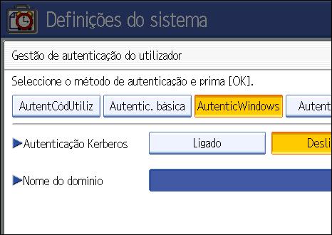 Configurar a Autenticação de Utilizadores 6. Se pretender utilizar a autenticação Kerberos, prima [Ligado].